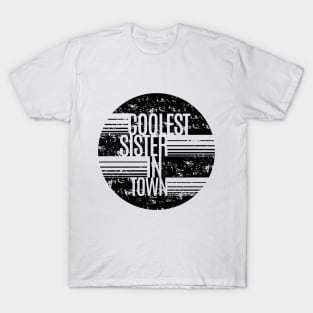 Coolest Sister In Town T-Shirt